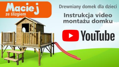 4iQ - Drewniany domek dla dzieci MACIEJ - wersja ze ślizgiem - Instrukcja montażu. Drewniany domek ogrodowy dla dzieci